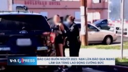 Báo cáo buôn người 2023: Nạn lừa đảo qua mạng làm gia tăng lao động cưỡng bức