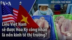 Liệu Việt Nam sẽ được Hoa Kỳ công nhận là nền kinh tế thị trường?