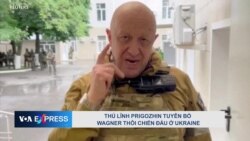 Thủ lĩnh Prigozhin tuyên bố Wagner thôi chiến đấu ở Ukraine