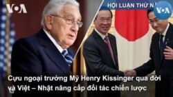 Cựu ngoại trưởng Mỹ Henry Kissinger qua đời và Việt – Nhật nâng cấp đối tác chiến lược