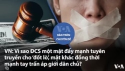 VN: Vì sao ĐCS một mặt đẩy mạnh tuyên truyền cho ‘đốt lò’, mặt khác đồng thời mạnh tay trấn áp giới dân chủ?