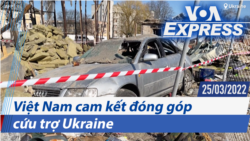 Việt Nam cam kết đóng góp cứu trợ Ukraine | Truyền hình VOA 25/3/22