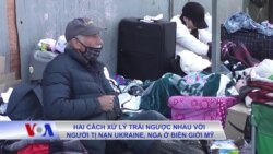 Hai cách xử lý trái ngược nhau với người tị nạn Ukraine, Nga ở biên giới Mỹ