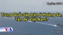 Trung Quốc tập trận ở Hoàng Sa, ‘răn đe’ Việt Nam?