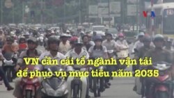 VN cần cải tổ ngành vận tải để phục vụ mục tiêu năm 2035