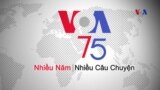 VOA 75 năm: Nhiều năm, Nhiều câu chuyện