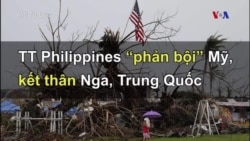 TT Philippines ‘phản bội’ Mỹ, kết thân Nga, Trung Quốc