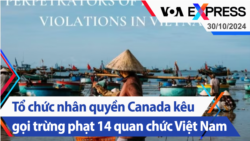 Tổ chức nhân quyền Canada kêu gọi trừng phạt 14 quan chức Việt Nam | Truyền hình VOA 30/10/24