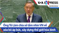 Ông Tô Lâm chia sẻ tầm nhìn VN về xóa bỏ áp bức, xây dựng thế giới hòa bình | Truyền hình VOA 26/9/24